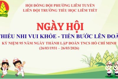 Liên đội trường TH Liêm Tiết long trọng tổ chức Ngày hội“Thiếu nhi vui khỏe – Tiến bước lên Đoàn
